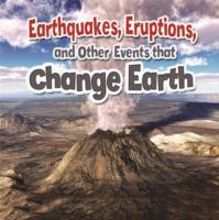 Earthquakes Eruptions and Other Events That Change Earth