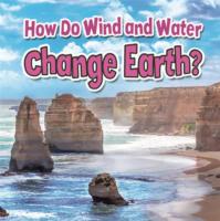 How Do Wind and Water Change Earth