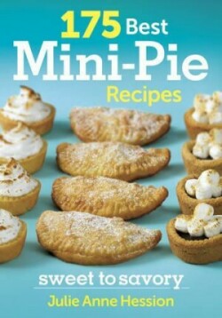 175 Best Mini-Pie Recipes: Sweet to Savory