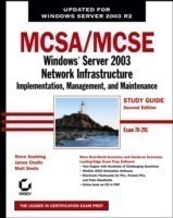 MCSA/MCSE Windows Server 2003 Network Infrastructure Implementation, Management, and Maintenance Study Guide, w. CD-ROM