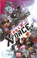 Cable And X-force Volume 3: This Won't End Well (marvel Now)