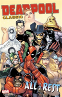 Deadpool Classic Vol. 15: All the Rest