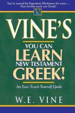 Vine's Learn New Testament Greek An Easy Teach Yourself Course in Greek