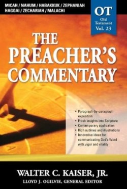 Preacher's Commentary - Vol. 23: Micah / Nahum / Habakkuk / Zephaniah / Haggai / Zechariah / Malachi