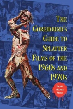 Gorehound's Guide to Splatter Films of the 1960s and 1970s