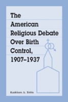 American Religious Debate Over Birth Control, 1907-1937