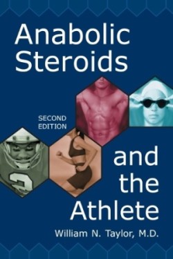 Anabolic Steroids and the Athlete, 2d ed.