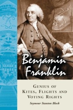 Benjamin Franklin, Genius of Kites, Flights and Voting Rights