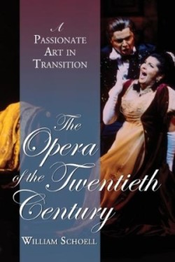 The Opera of the Twentieth Century A Passionate Art in Transition