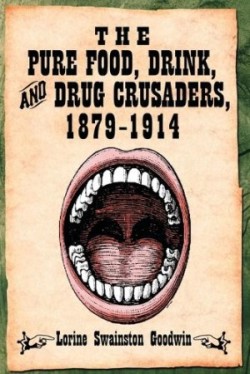 Pure Food, Drink, and Drug Crusaders, 1879-1914