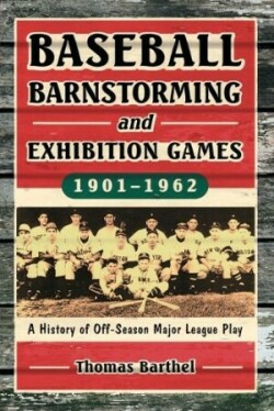 Baseball Barnstorming and Exhibition Games, 1901-1962