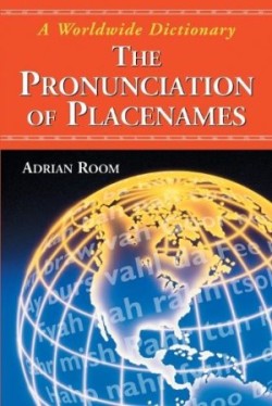 Pronunciation of Placenames A Worldwide Dictionary