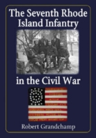 Seventh Rhode Island Infantry in the Civil War