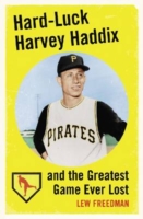 Hard-Luck Harvey Haddix and the Greatest Game Ever Lost