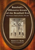 Baseball's Offensive Greats of the Deadball Era