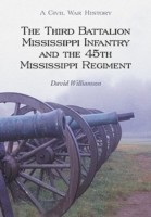 Third Battalion Mississippi Infantry and the 45th Mississippi Regiment