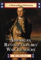 American Revolutionary War Leaders A Biographical Dictionary