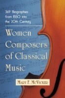 Women Composers of Classical Music 369 Biographies from 1550 into the 20th Century