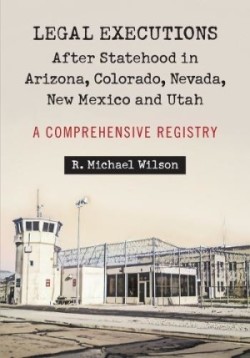 Legal Executions After Statehood in Arizona, Colorado, Nevada, New Mexico and Utah