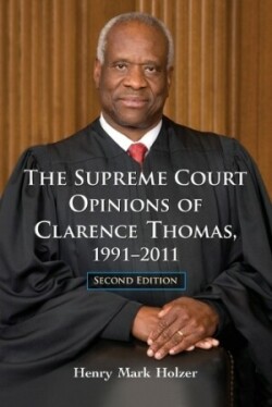 Supreme Court Opinions of Clarence Thomas, 1991-2011, 2d ed.