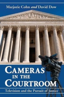 Cameras in the Courtroom Television and the Pursuit of Justice