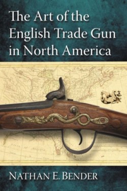 Art of the English Trade Gun in North America