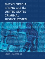 Encyclopedia of DNA and the United States Criminal Justice System