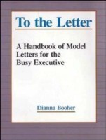 To the Letter A Handbook of Model Letters for the Busy Executive
