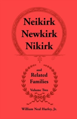 Neikirk, Newkirk, Nikirk and Related Families, Volume Two