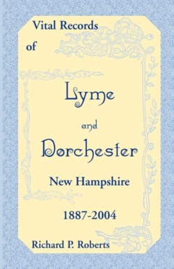 Vital Records of Lyme and Dorchester, New Hampshire, 1887-2004