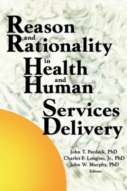 Reason and Rationality in Health and Human Services Delivery