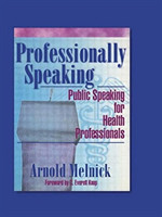 Professionally Speaking Public Speaking for Health Professionals