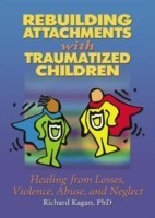 Rebuilding Attachments with Traumatized Children