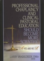 Professional Chaplaincy and Clinical Pastoral Education Should Become More Scientific