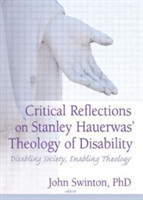 Critical Reflections on Stanley Hauerwas' Theology of Disability