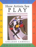 How Artists See Play: Sports Games Toys Imagination