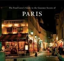 Food Lover's Guide to the Gourmet Secrets of Paris