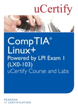 Linux+ Powered by LPI Exam 1 (LX0-103) uCertify Course and Labs