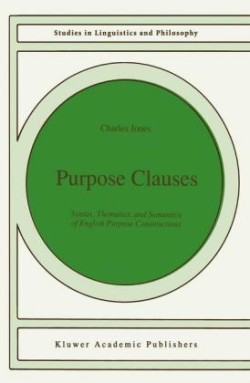 Purpose Clauses Syntax, Thematics, and Semantics of English Purpose Constructions