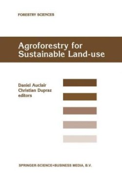 Agroforestry for Sustainable Land-Use Fundamental Research and Modelling with Emphasis on Temperate and Mediterranean Applications