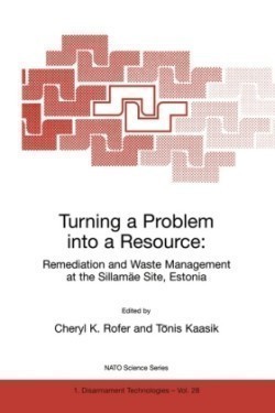 Turning a Problem into a Resource: Remediation and Waste Management at the Sillamäe Site, Estonia