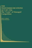 Telecommunications Act of 1996: The “Costs” of Managed Competition