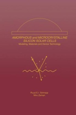 Amorphous and Microcrystalline Silicon Solar Cells: Modeling, Materials and Device Technology