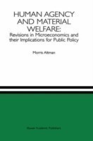 Human Agency and Material Welfare: Revisions in Microeconomics and their Implications for Public Policy