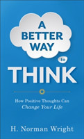 Better Way to Think – How Positive Thoughts Can Change Your Life