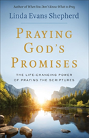 Praying God`s Promises – The Life–Changing Power of Praying the Scriptures
