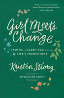 Girl Meets Change – Truths to Carry You through Life`s Transitions