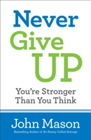 Never Give Up––You`re Stronger Than You Think