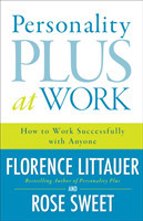 Personality Plus at Work – How to Work Successfully with Anyone