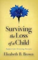 Surviving the Loss of a Child – Support for Grieving Parents